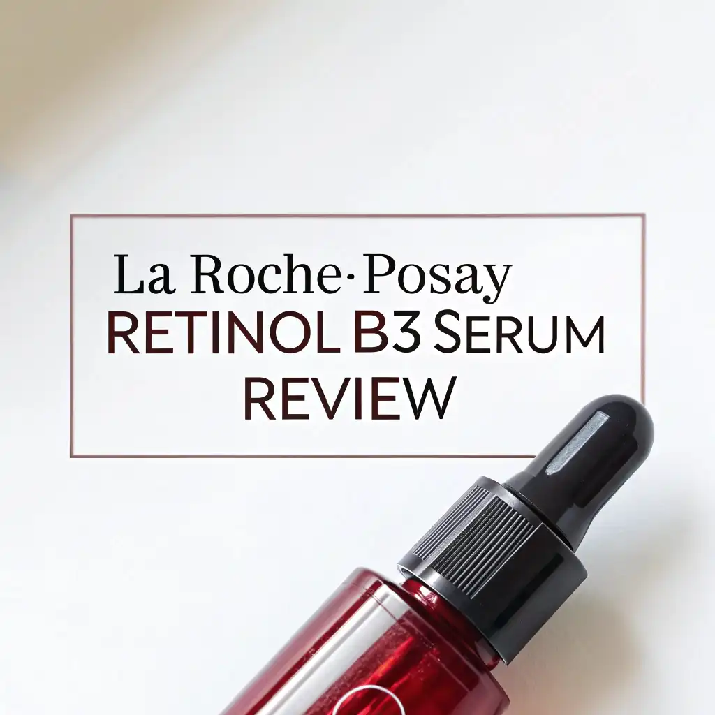 You are currently viewing La Roche-Posay Retinol B3 Serum Review: A Gentle Retinol Solution for All Skin Types