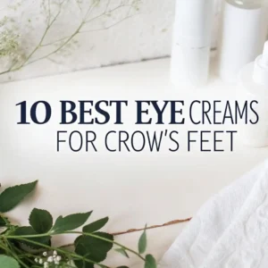 Read more about the article 10 Best Eye Creams for Crow’s Feet