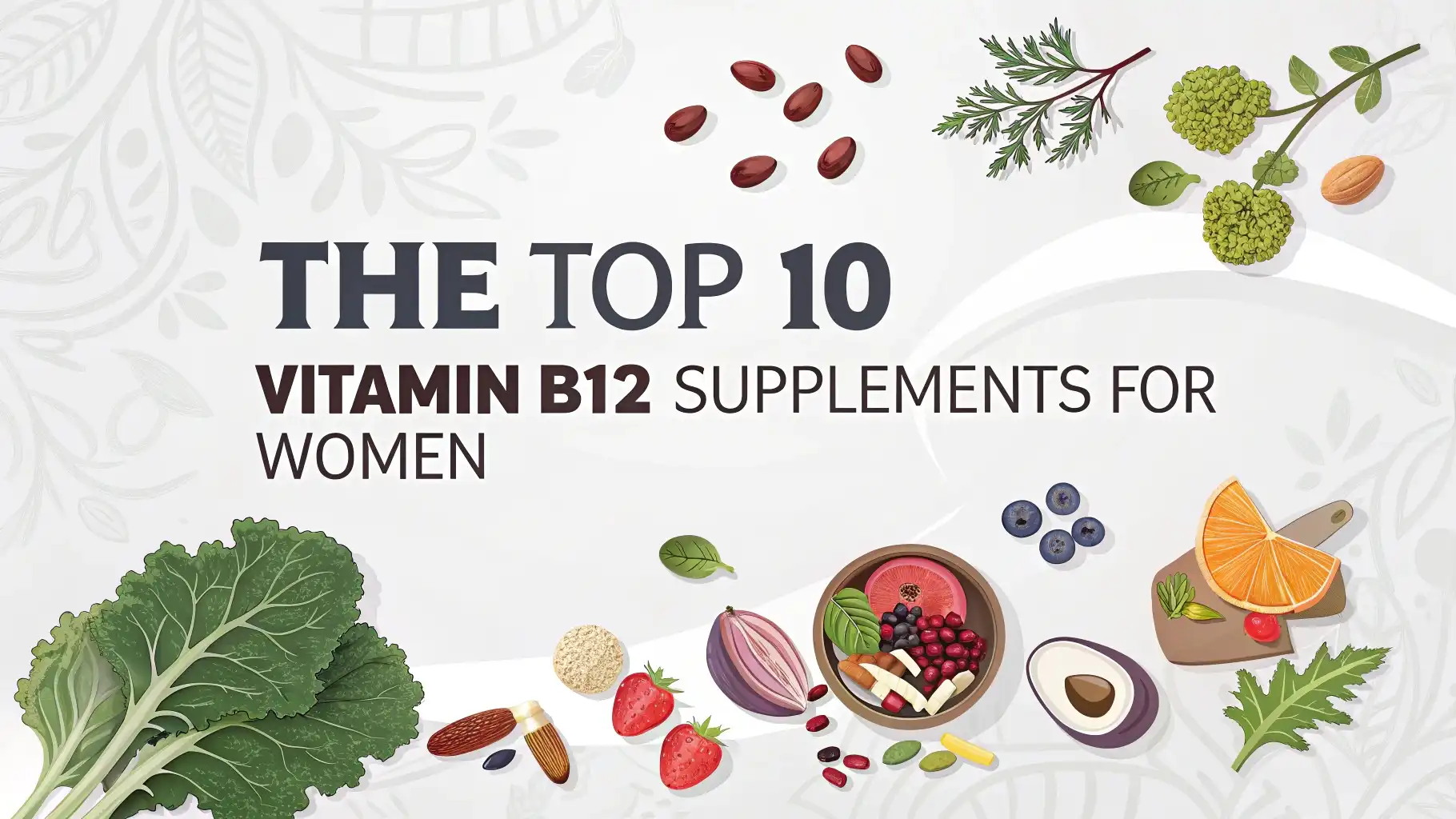 You are currently viewing The Top 10 Vitamin B12 Supplements for Women in 2025