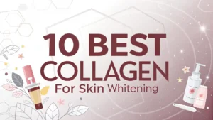 Read more about the article 10 Best Collagen for Skin Whitening in 2025