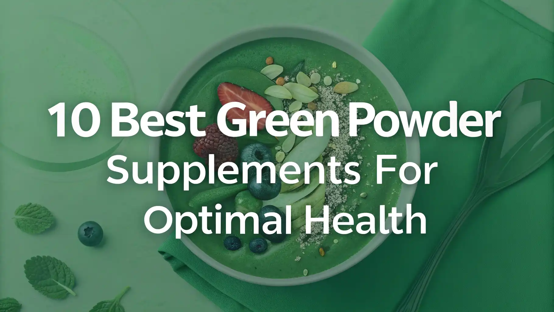 Read more about the article 10 Best Green Powder Supplements for Optimal Health