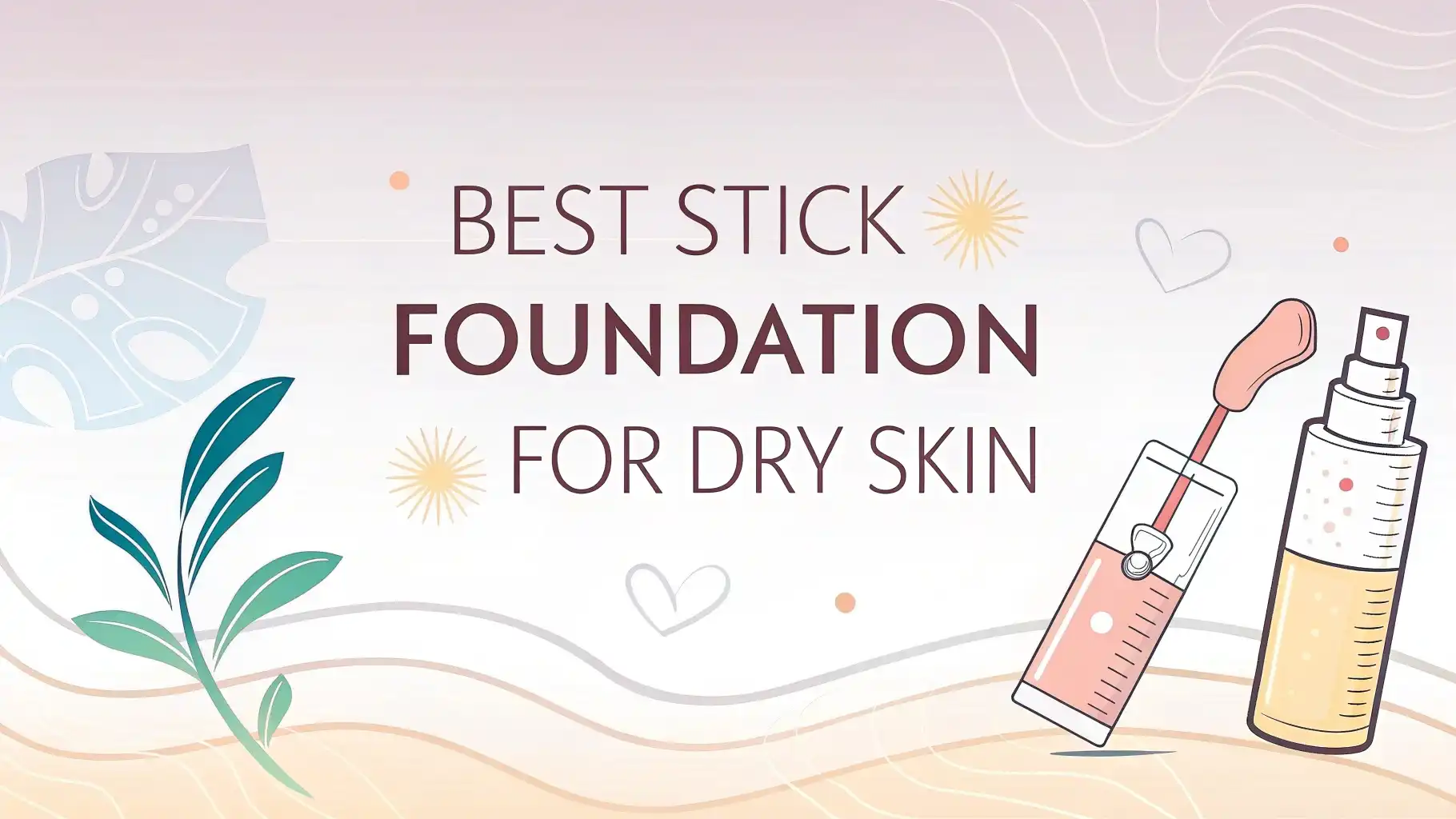 Read more about the article 10 Best Stick Foundations for Dry Skin in 2025
