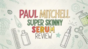 Read more about the article Paul Mitchell Super Skinny Serum Review: Does It Really Work?
