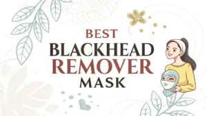 Read more about the article 10 Best Blackhead Remover Masks for Clear and Smooth Skin