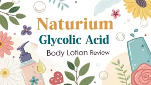 Read more about the article Naturium Glycolic Acid Body Lotion Review: Is It Worth Trying?