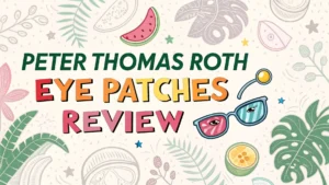Read more about the article Peter Thomas Roth Eye Patches Review: Your Ultimate Guide