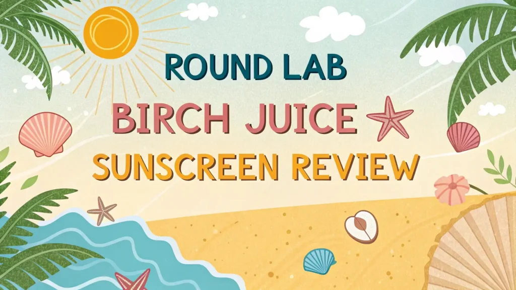 Round Lab Birch Juice Sunscreen Review: Should You Try This? 2 Round Lab Birch Juice Sunscreen Review: Should You Try This?