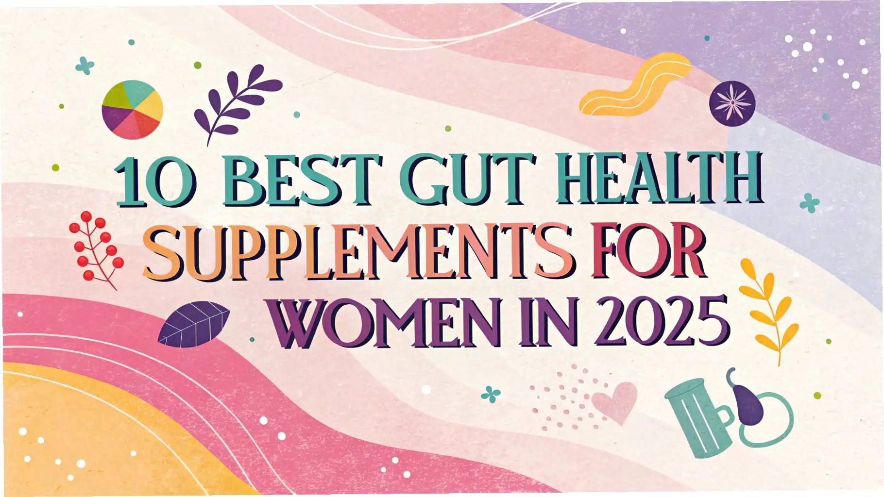 Read more about the article 10 Best Gut Health Supplements for Women in 2025