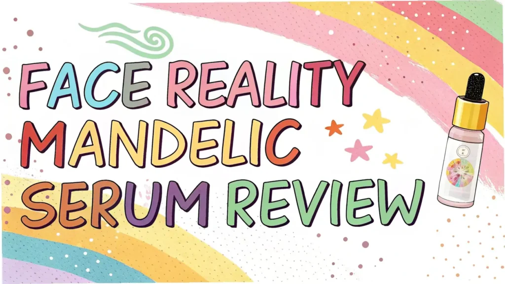 Face Reality Mandelic Serum Review: Does It Clear Acne Fast?