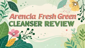 Read more about the article Arencia Fresh Green Cleanser Review: Is This Korean Rice Mochi Cleanser Worth the Hype?