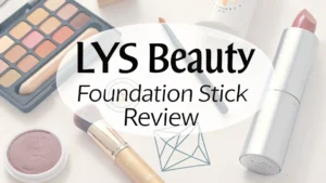 Read more about the article LYS Beauty Foundation Stick Review: The Complete Guide