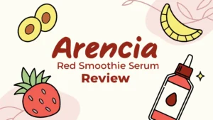 Read more about the article Arencia Red Smoothie Serum Review: Worth the K-Beauty Hype?