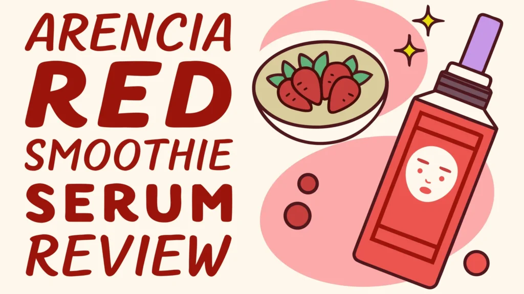 Arencia Red Smoothie Serum Review: Worth the K-Beauty Hype? 2 Arencia Red Smoothie Serum Review: Worth the K-Beauty Hype?