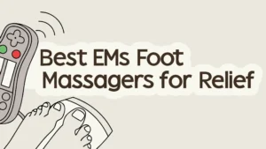 Read more about the article 5 Best EMS Foot Massagers For Relief in 2025