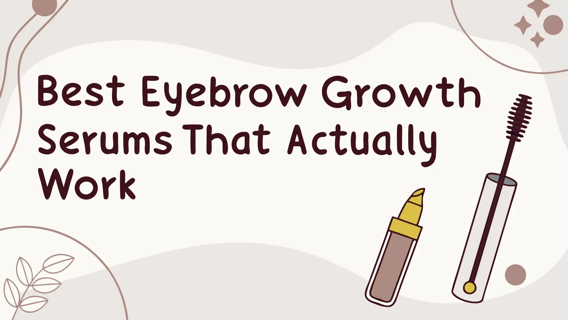 Read more about the article 6 Best Eyebrow Growth Serums That Actually Work in 2025