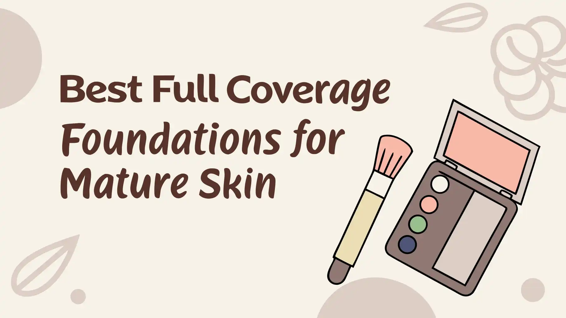 Read more about the article 6 Best Full Coverage Foundations for Mature Skin in 2025