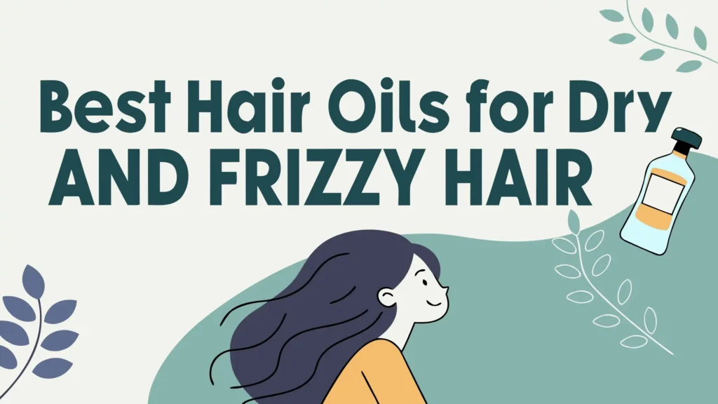 6 Best Hair Oils for Dry and Frizzy Hair in 2025 2 6 Best Hair Oils for Dry and Frizzy Hair in 2025