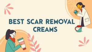 Read more about the article 6 Best Scar Removal Creams That Actually Work