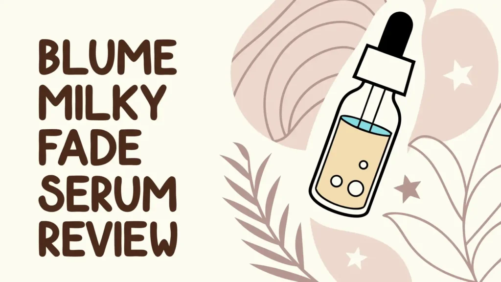 Blume Milky Fade Serum Review: Worth The Hype?