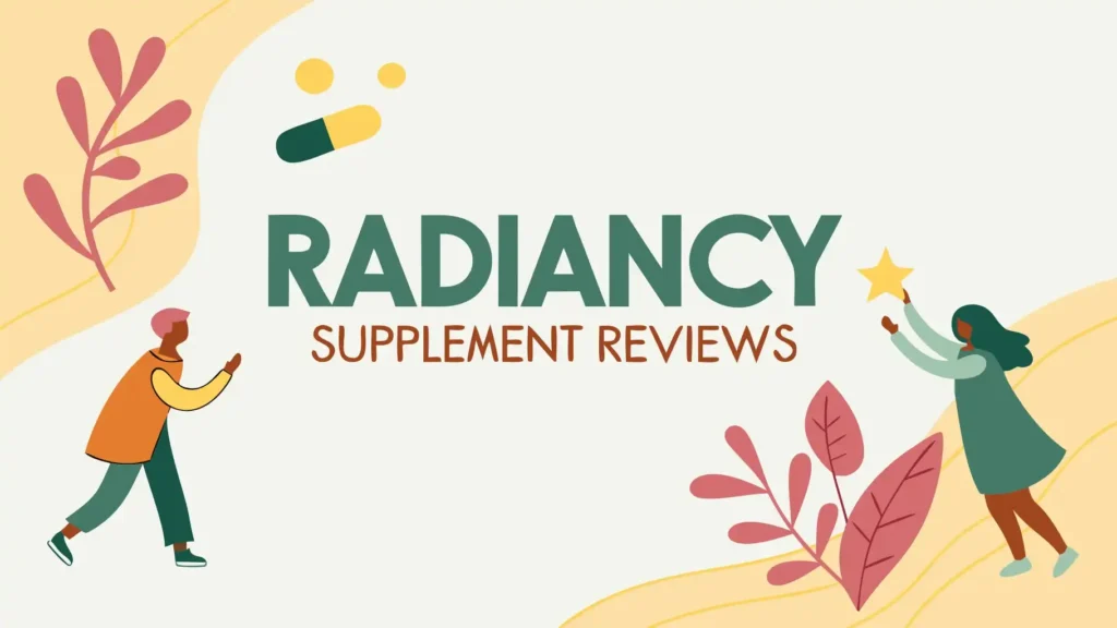 Radiancy Supplement Reviews: A Complete Guide 2 Radiancy Supplement Reviews: A Complete Guide