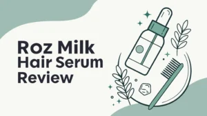 Read more about the article Roz Milk Hair Serum Review: Best for Frizz-Free Hair?