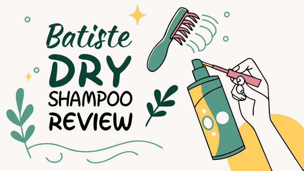 Batiste Dry Shampoo Review: Transform Your Hair Routine