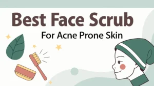 Read more about the article 6 Best Face Scrubs for Acne-Prone Skin