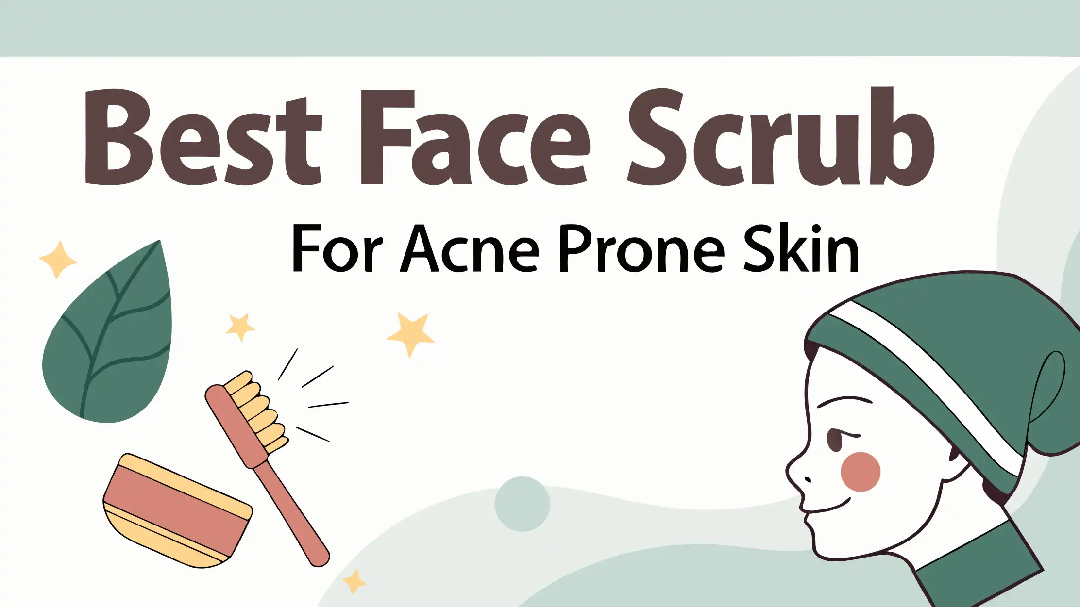 You are currently viewing 6 Best Face Scrubs for Acne-Prone Skin