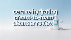Read more about the article CeraVe Hydrating Cream to Foam Cleanser Review 2026: Worth Trying?