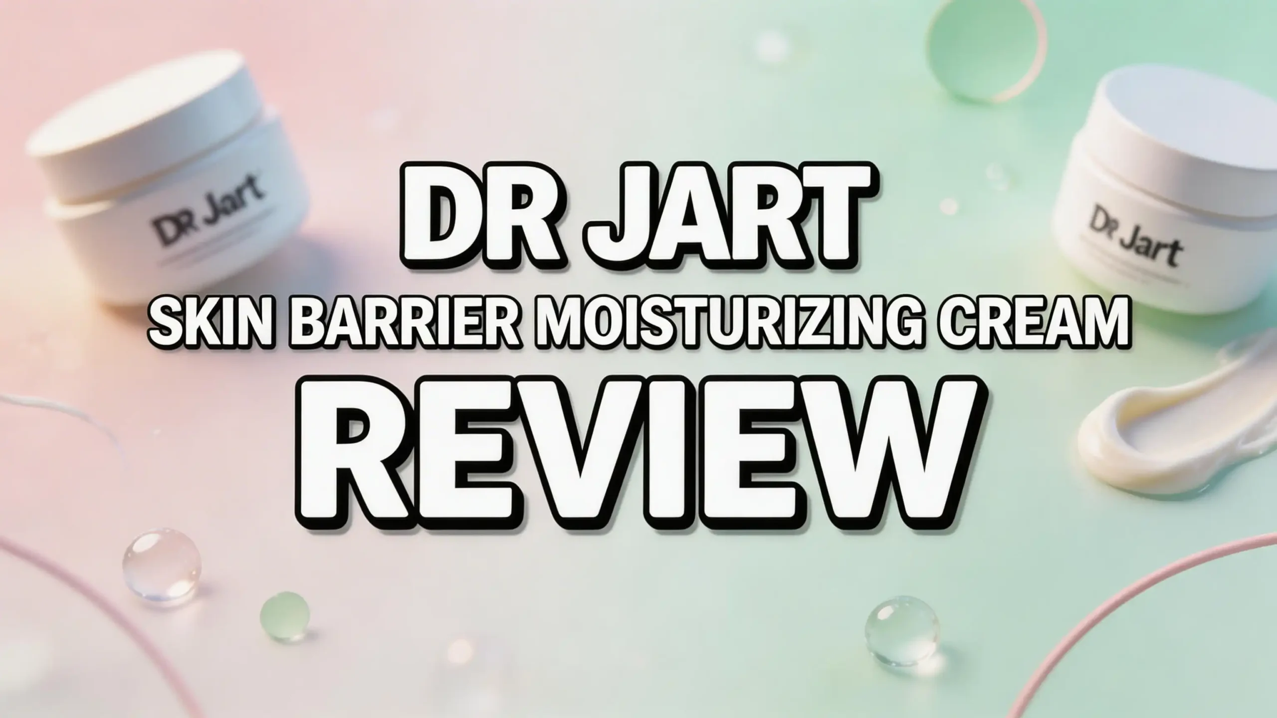 Read more about the article Dr. Jart Ceramidin Skin Barrier Moisturizing Cream Review 2026: Worth the Hype?