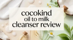 Read more about the article Cocokind Oil to Milk Cleanser Review 2026: Worth Buying?