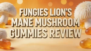 Read more about the article Fungies Lion’s Mane Mushroom Gummies Review 2026: Really Boost Your Brain?