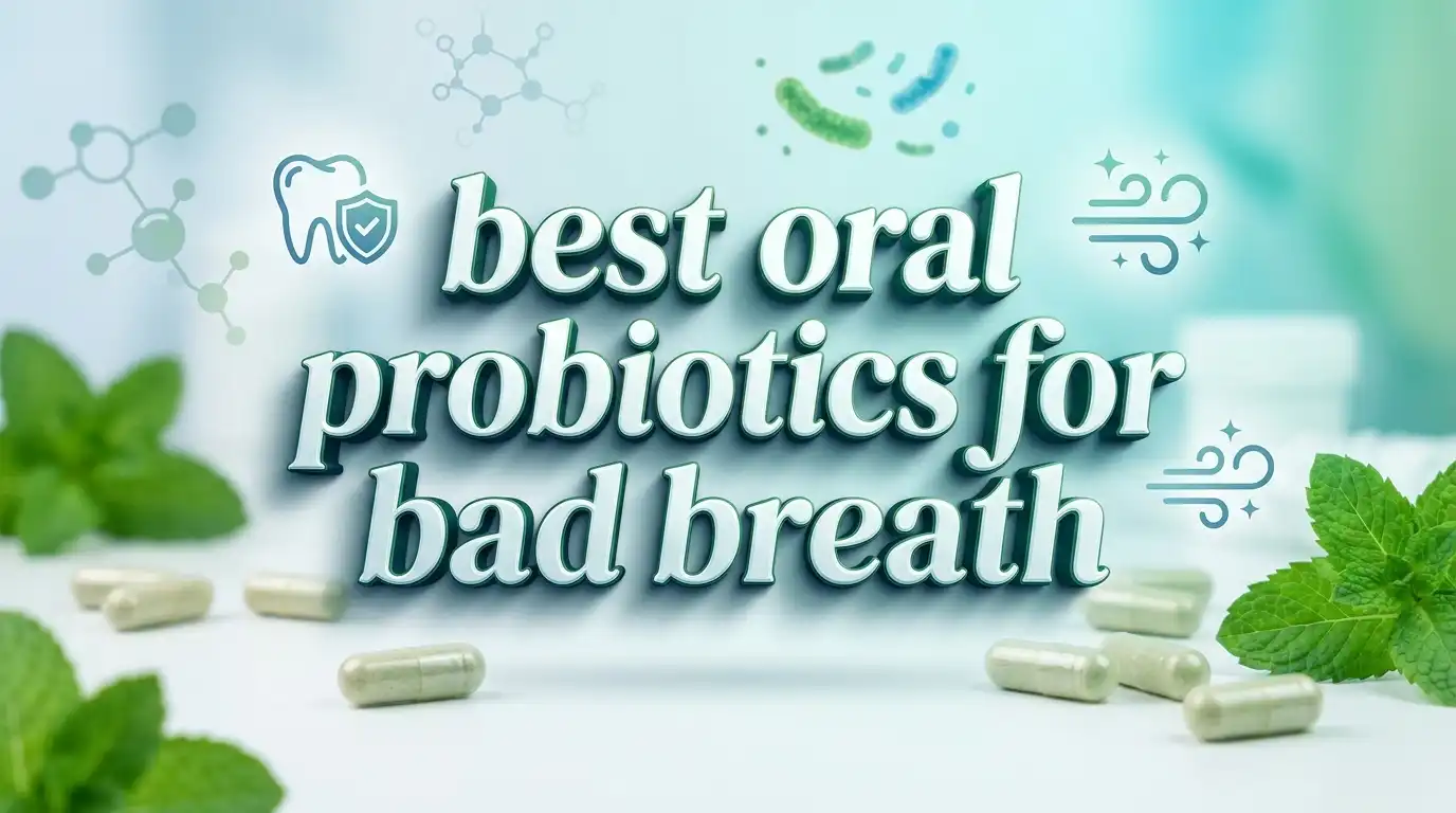 Read more about the article 10 Best Oral Probiotics for Bad Breath in 2026