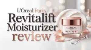 Read more about the article L’Oreal Paris Revitalift Moisturizer Review 2026: Should You Try This?