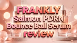 Read more about the article FRANKLY Salmon PDRN Bounce Ball Serum Review 2026: Worth the Hype?