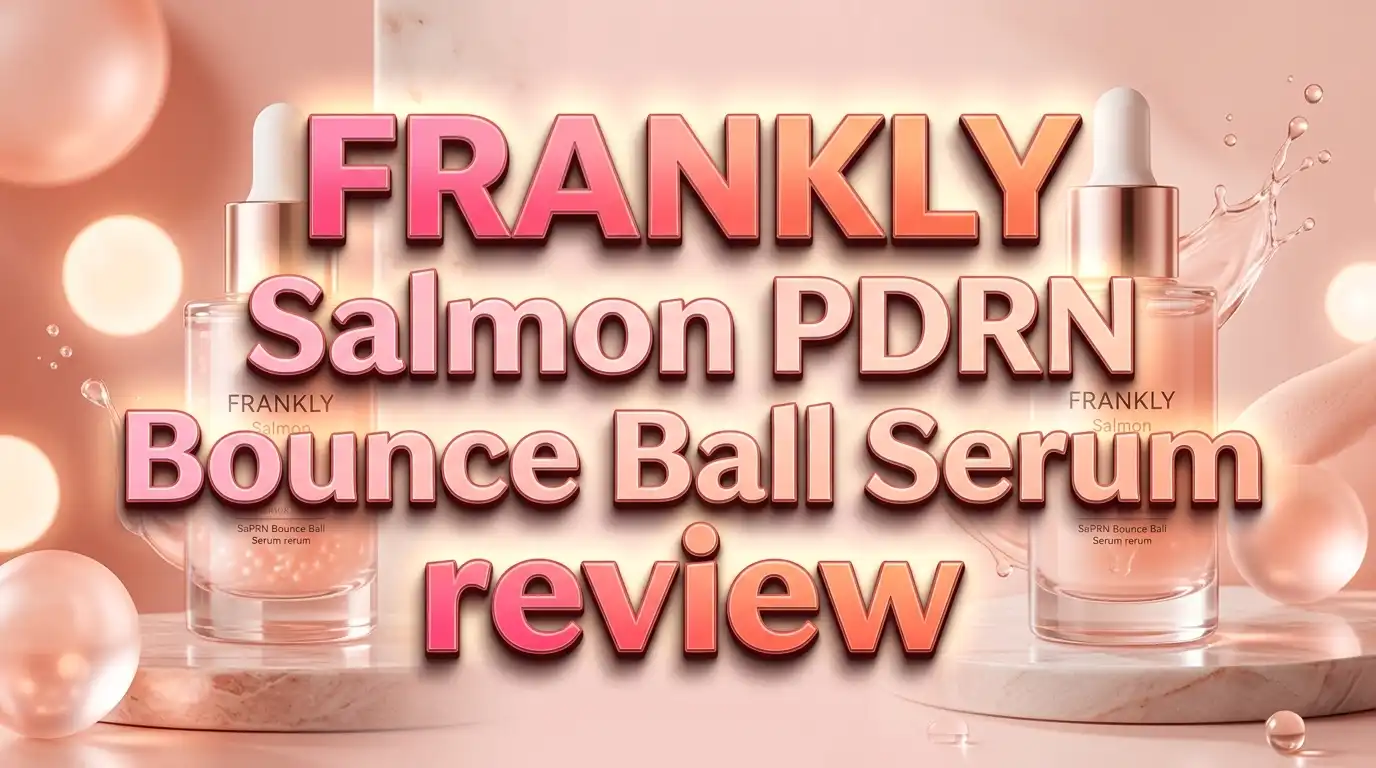 Read more about the article FRANKLY Salmon PDRN Bounce Ball Serum Review 2026: Worth the Hype?
