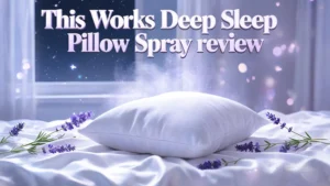 Read more about the article This Works Deep Sleep Pillow Spray Review 2026: Does This Really Work?