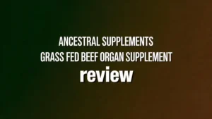Read more about the article Ancestral Supplements Grass Fed Beef Organ Supplement Review 2026: Worth Your Money?