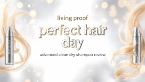 Read more about the article Living Proof Perfect Hair Day Advanced Clean Dry Shampoo Review 2026: Worth Your Money?