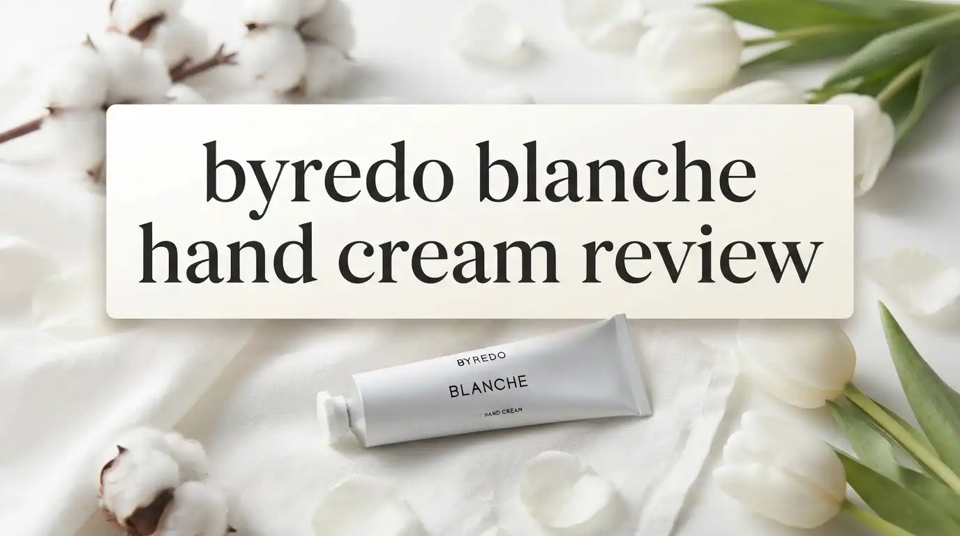 Read more about the article Byredo Blanche Hand Cream Review 2026: Worth The Splurge?
