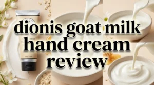 Read more about the article Dionis Goat Milk Hand Cream Review 2026: Is This Worth Buying?