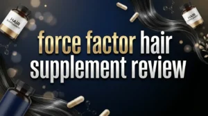 Read more about the article Force Factor Hair Supplement Review 2026: Does It Really Work?