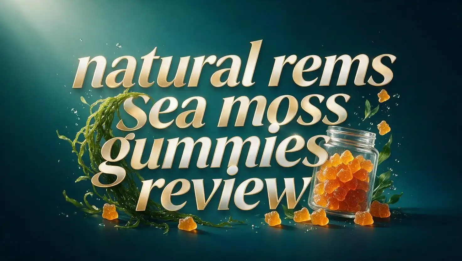 Read more about the article Natural Rems Sea Moss Gummies Review 2026: Should You Try This?