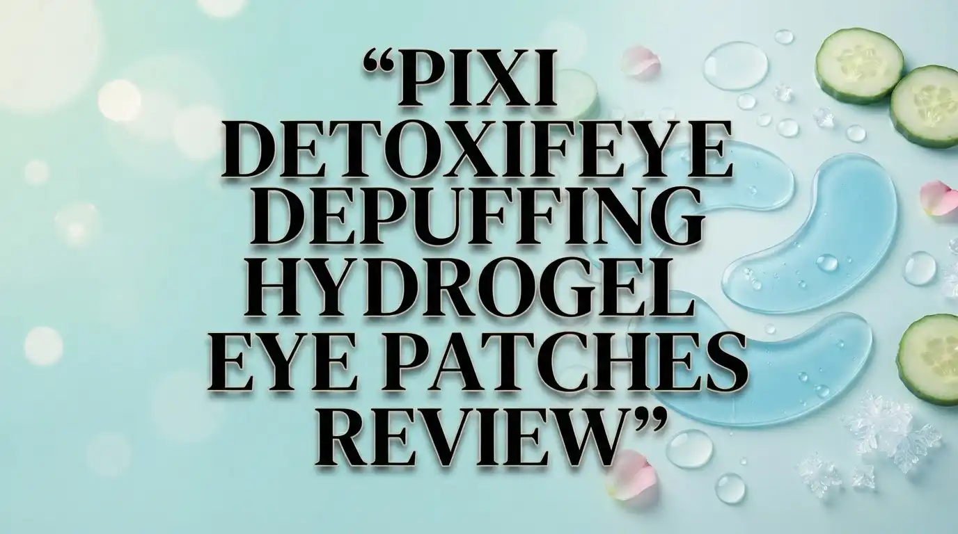 You are currently viewing Pixi DetoxifEYE Depuffing Hydrogel Eye Patches Review 2026: Do These Actually Work?